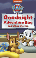 PAW Patrol Goodnight Adventure Bay and Other Stories US (OC5P)